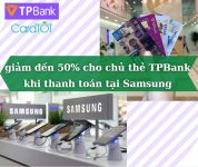 Ưu đãi độc quyền giảm đến 50% cho chủ thẻ TPBank khi thanh toán tại Samsung