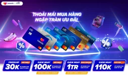 "Thoải mái mua hàng, ngập tràn ưu đãi" cho chủ thẻ Citibank khi mua sắm tại Lazada