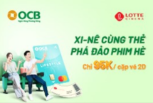 Ưu đãi mua 02 vé xem phim 2D với giá 95K với thẻ tín dụng quốc tế OCB tại rạp Lotte Cinema