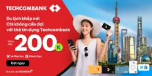 Ưu đãi 200K dành cho chủ thẻ tín dụng Techcombank khi chi tiêu tại Traveloka