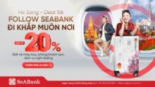 Follow SeABank – Đi khắp muôn nơi với ưu đãi lên đến 20%