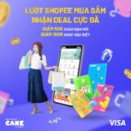 Cake x Visa – Shopping Lazada, tặng deal siêu hời giảm giá lên tới 100.000 VNĐ cùng thẻ Visa Cake