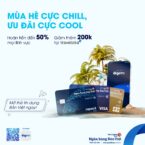 Mùa hè cực chill với ưu đãi hoàn tiền đến 50% dành cho thẻ tín dụng Bản Việt