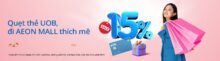 Giảm 15% cho chủ thẻ UOB khi chi tiêu tại trung tâm thương mại AEON MALL – Hồ Chí Minh